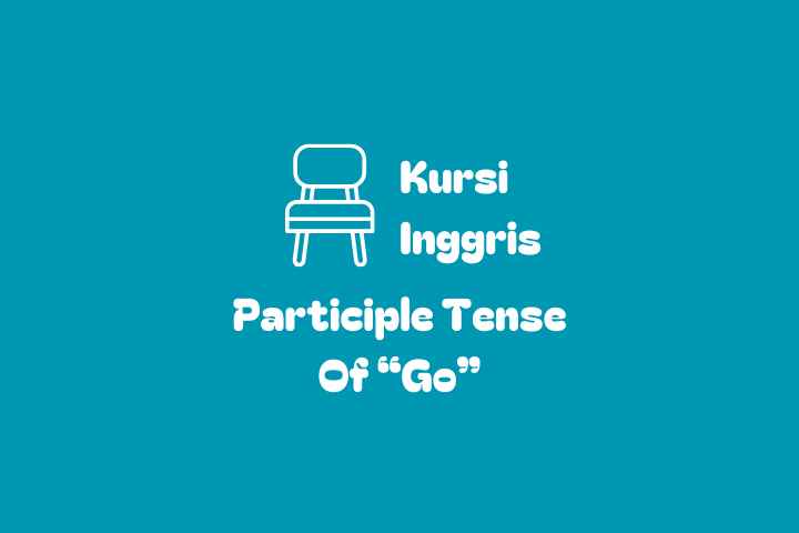 Present Participle dan Past Participle Go