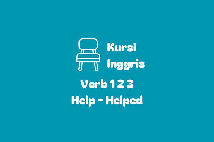 Verb 1, 2, dan 3 Help - Helped