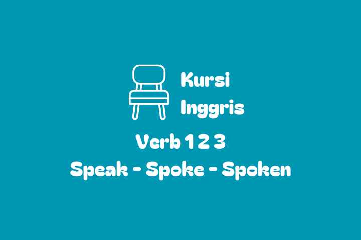 Verb 1 2 dan 3 Speak, Spoke, Spoken