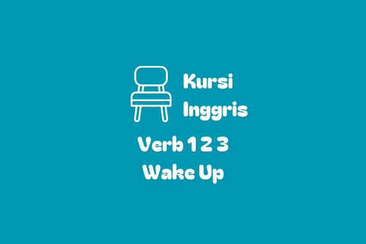 Verb 1, 2, dan 3 Wake Up
