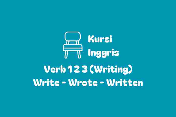 Verb 1, 2 dan 3 Writing (Write, Wrote, Written)
