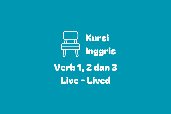 Verb 1, 2, dan 3 Live - Lived