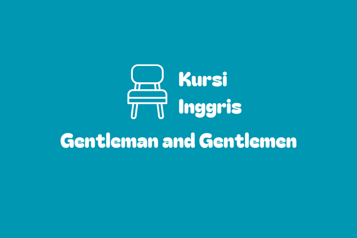 Gentleman and Gentlemen