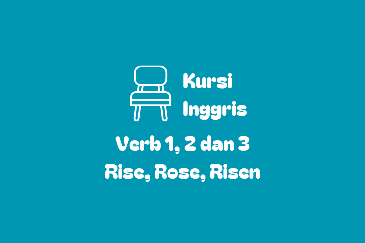 Verb 1, 2, 3 Rise Rose Risen