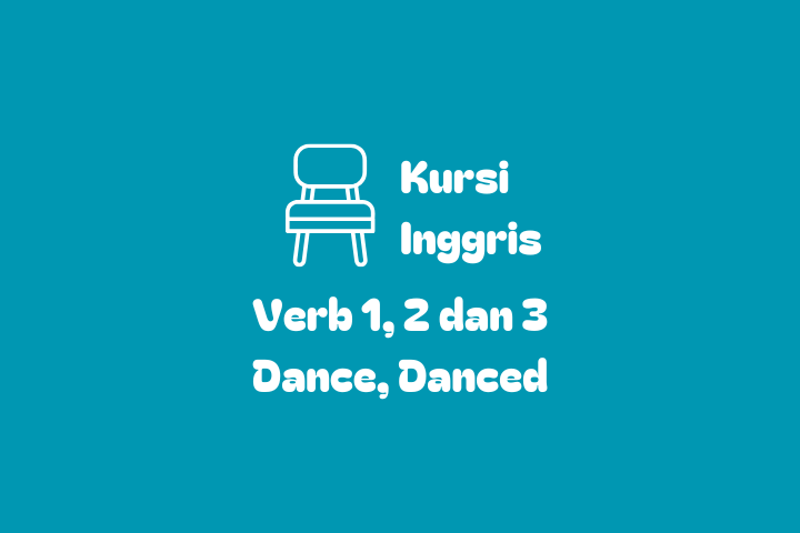 Verb 1, 2 dan 3 Dance, Danced