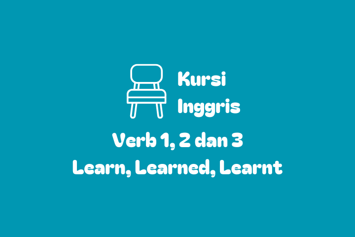 Verb 1, 2 dan 3 Learn, Learned, Learnt