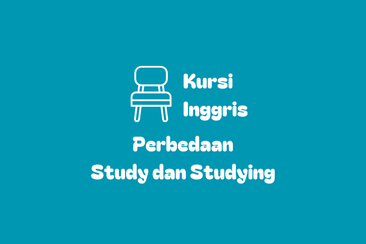 Perbedaan Study dan Studying